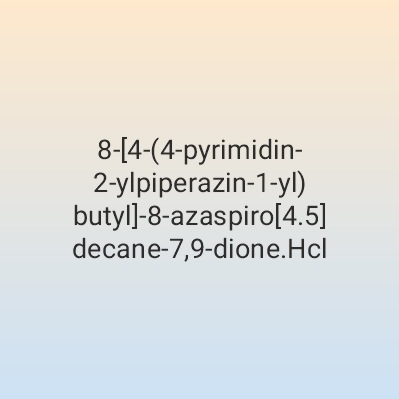 8-[4-(4-pyrimidin-2-ylpiperazin-1-yl)butyl]-8-azaspiro[4.5]decane-7,9-dione.Hcl